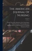 The American Journal Of Nursing; Volume 9