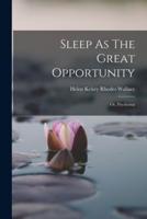 Sleep As The Great Opportunity