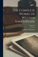 The Complete Works Of William Shakespeare; Volume 16