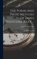 The Poems And Prose Sketches Of James Whitcomb Riley ...