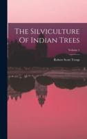 The Silviculture Of Indian Trees; Volume 1