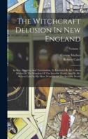 The Witchcraft Delusion In New England