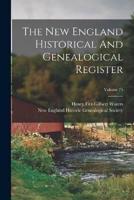 The New England Historical And Genealogical Register; Volume 75