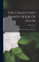 The Collector's Handy-Book Of Algae