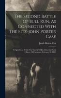 The Second Battle Of Bull Run, As Connected With The Fitz-John Porter Case