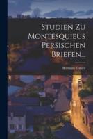 Studien Zu Montesquieus Persischen Briefen...