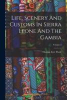 Life, Scenery And Customs In Sierra Leone And The Gambia; Volume 2