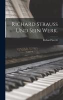 Richard Strauss Und Sein Werk.