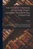 The Student's Manual Of Indian-Vedic-Sanskrit-Prakrut-Pali Literature