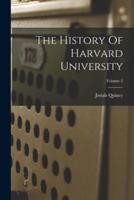 The History Of Harvard University; Volume 2