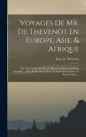 Voyages De Mr. De Thevenot En Europe, Asie, & Afrique