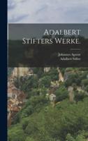 Adalbert Stifters Werke.