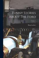 Funny Stories About The Ford; Volume 1
