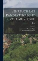 Lehrbuch Des Pandektenrechts, Volume 2, Issue 1...