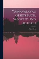 Yâjnavalkya's Gesetzbuch, Sanskrit Und Deutsch
