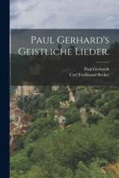 Paul Gerhard's Geistliche Lieder.