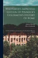 Whittaker's Improved Edition Of Pinnock's Goldsmith's History Of Rome