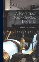A Boy's Text Book On Gas Engines