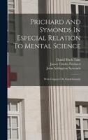 Prichard And Symonds In Especial Relation To Mental Science