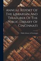 Annual Report Of The Librarian And Treasurer Of The Public Library Of Cincinnati