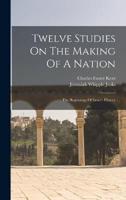 Twelve Studies On The Making Of A Nation