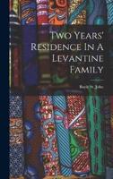 Two Years' Residence In A Levantine Family