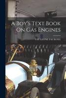 A Boy's Text Book On Gas Engines