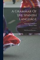 A Grammar Of The Spanish Language