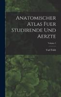 Anatomischer Atlas Fuer Studirende Und Aerzte; Volume 5
