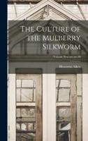 The Culture of the Mulberry Silkworm; Volume New Ser.