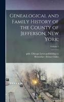 Genealogical and Family History of the County of Jefferson, New York;; Volume 1