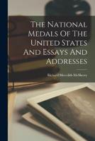 The National Medals Of The United States And Essays And Addresses