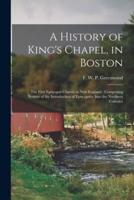 A History of King's Chapel, in Boston