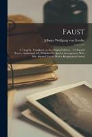 Faust; a Tragedy. Translated, in the Original Metres ... By Bayard Taylor. Authorised Ed., Published by Special Arrangement With Mrs. Bayard Taylor. With a Biographical Introd