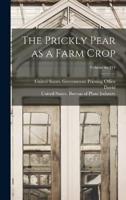 The Prickly Pear as a Farm Crop; Volume No.124