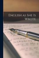 English as She Is Wrote