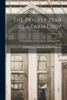 The Prickly Pear as a Farm Crop; Volume No.124