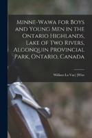 Minne-Wawa for Boys and Young Men in the Ontario Highlands, Lake of Two Rivers, Algonquin Provincial Park, Ontario, Canada