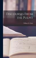 Discourses From the Pulpit
