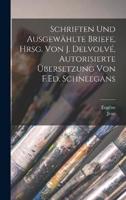 Schriften Und Ausgewählte Briefe, Hrsg. Von J. Delvolvé, Autorisierte Übersetzung Von F.Ed. Schneegans