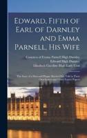 Edward, Fifth of Earl of Darnley and Emma Parnell, His Wife
