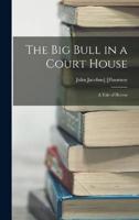 The Big Bull in a Court House