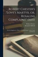 Robert Chester's "Love's Martyr, or, Rosalins Complaint" (1601)
