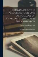 The Romance of the Association, or, One Last Glimpse of Charlotte Temple and Eliza Wharton