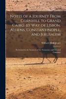 Notes of a Journey From Cornhill to Grand Cairo, by Way of Lisbon, Athens, Constantinople, and Jerusalem