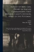 Report of Brig. Gen. Henry M. Naglee Commanding First Brigade, Casey's Division, Army of the Potomac