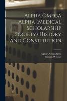Alpha Omega Alpha (Medical Scholarship Society) History and Constitution