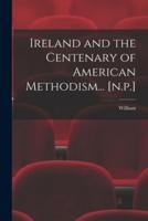 Ireland and the Centenary of American Methodism... [N.p.]