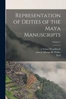 Representation of Deities of the Maya Manuscripts; Volume 4