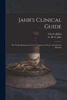 Jahr's Clinical Guide; or, Pocket-Repertory for the Treatment of Acute and Chronic Diseases